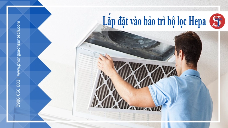 Hướng dẫn lắp đặt và bảo trì bộ lọc Hepa