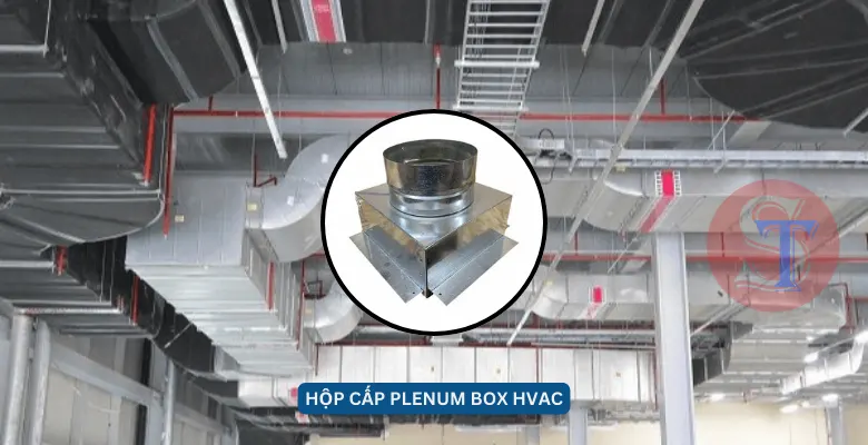 Hộp cấp plenum box giúp phân phối không khí lạnh trong hệ HVAC