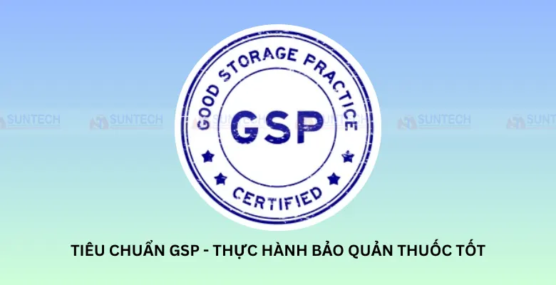 GSP - tiêu chuẩn Thực hành bảo quản thuốc tốt