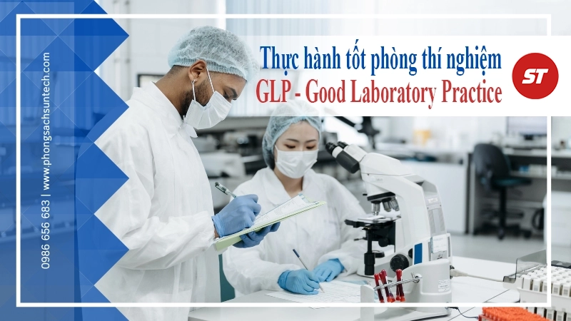 GLP là gì? Nguyên tắc thực hành phòng thí nghiệm tốt