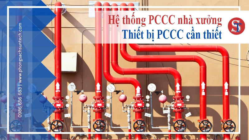 Hệ thống PCCC nhà xưởng và các thiết bị PCCC phổ biến