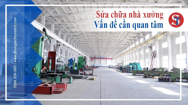 Những điều cần lưu ý khi thực hiện sửa chữa nhà xưởng