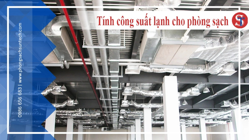 Cách tính công suất lạnh phòng sạch/nhà xưởng theo diện tích