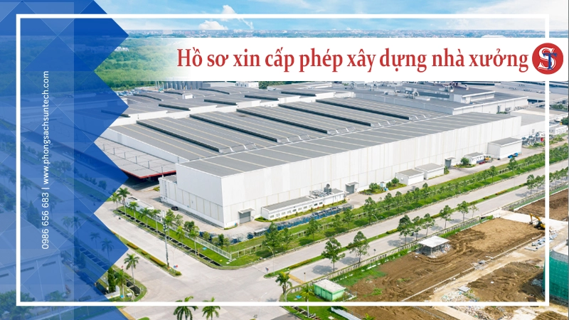 Hồ sơ xin cấp phép xây dựng nhà xưởng mới nhất 2025