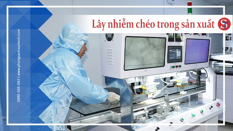 Lây nhiễm chéo là gì? Kiểm soát nhiễm chéo trong sản xuất